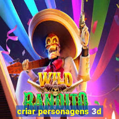 criar personagens 3d